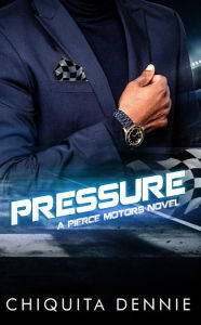 Title: Pressure: A Best Friend Brother's Workplace Romance, Author: Chiquita Dennie