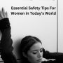 Empowered and Aware: Essential Safety Tips for Women in Today's World