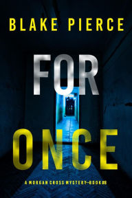 Title: For Once (A Morgan Cross FBI Suspense ThrillerBook Eight), Author: Blake Pierce