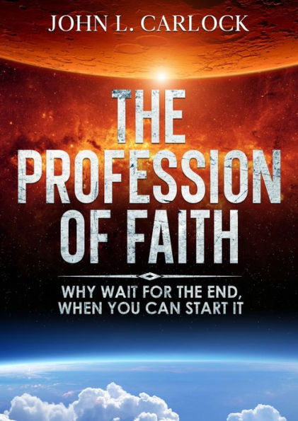 Profession of Faith: Why wait for the end when you can start it.