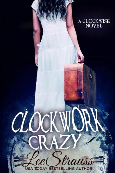 Clockwork Crazy: Young Adult Time Travel Romance