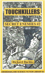 Title: Touchkillers: Secret Enemies #2 --You Cannot Escape An Enemy Who Can Kill You Just By Being!, Author: Richard Buchko