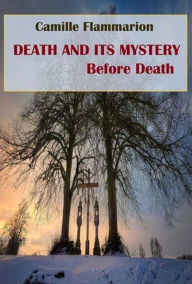 Title: Death and its Mystery: Before Death, Author: Camille Flammarion
