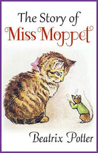 Title: The Story of Miss Moppet, Author: Beatrix Potter