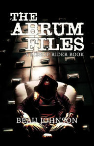 Title: The Abrum Files: A Bishop Rider Book, Author: Beau Johnson