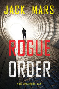 Title: Rogue Order (A Troy Stark ThrillerBook #7), Author: Jack Mars