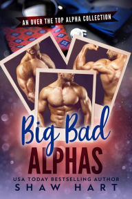 Title: Big Bad Alphas, Author: Shaw Hart