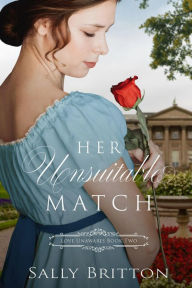 Title: Her Unsuitable Match, Author: Sally Britton