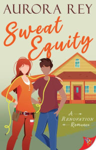 Title: Sweat Equity, Author: Aurora Rey