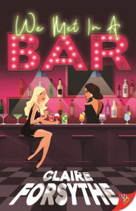 Title: We Met in a Bar, Author: Claire Forsythe