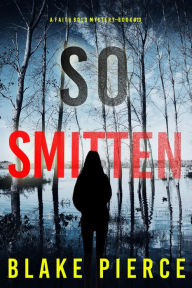 Title: So Smitten (A Faith Bold FBI Suspense ThrillerBook Ten), Author: Blake Pierce