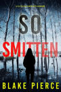 So Smitten (A Faith Bold FBI Suspense ThrillerBook Ten)