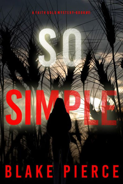 So Simple (A Faith Bold FBI Suspense ThrillerBook Eleven)