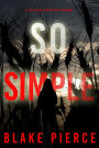 So Simple (A Faith Bold FBI Suspense ThrillerBook Eleven)