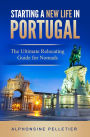 Starting a New Life in Portugal: The Ultimate Relocating Guide for Nomads