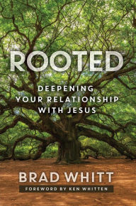 Title: Rooted: Deepening Your Relationship with Jesus, Author: Brad Whitt