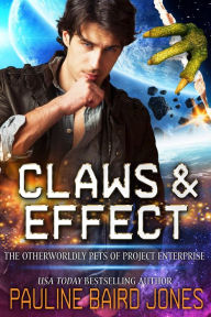 Title: Claws & Effect: The Otherworldly Pets of Project Enterprise, Author: Pauline Baird Jones