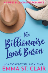 Title: The Billionaire Land Baron, Author: Emma St. Clair