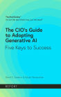 The CIO's Guide to Adopting Generative AI: Five Keys to Success