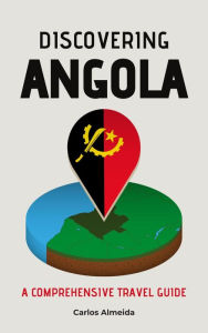 Title: Discovering Angola: A Comprehensive Travel Guide, Author: Carlos Almeida