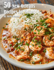 Title: 50 New Orleans Recipes for Home, Author: Kelly Johnson