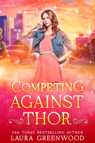 Title: Competing Against Thor, Author: Laura Greenwood