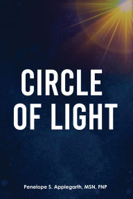 Title: CIRCLE OF LIGHT, Author: Penelope S. Applegarth