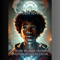 Title: The Elemental Adventures Of Jayden Rivers, Author: Louis Cager