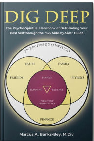 Title: DIG DEEP: The Psycho-Spiritual Handbook of Befriending Your Best Self through the 