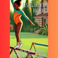 Title: Rising From The Backyard, Author: Louis Cager