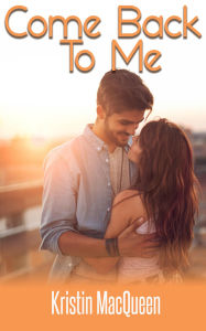 Title: Come Back to Me, Author: Kristin Macqueen