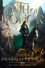 Title: Path of Honor, Author: Diana Pharaoh Francis