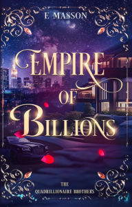 Title: EMPIRE OF BILLIONS: THE QUADRILLIONAIRE BROTHERS, Author: E Masson