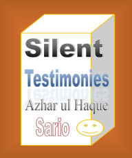 Title: Silent Testimonies, Author: Azhar Ul Haque Sario