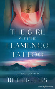 Title: The Girl With the Flamenco Tattoo, Author: Bill Brooks