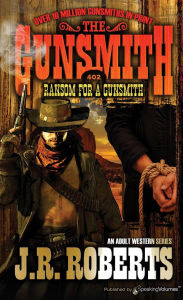 Title: Ransom for a Gunsmith, Author: J. R. Roberts