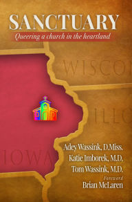 Title: Sanctuary: Queering a Church in the Heartland, Author: Adey Wassink