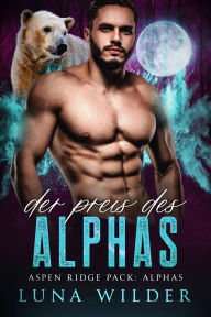 Title: Der Preis des Alphas, Author: Luna Wilder