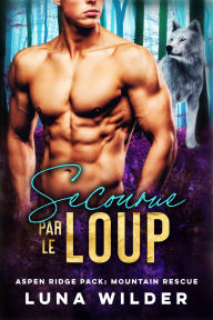 Title: Secourue Par Le Loup, Author: Luna Wilder