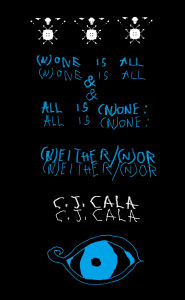 Title: (N)One is All & All is (N)One: (N)Either/(N)Or, Author: C. J. Cala