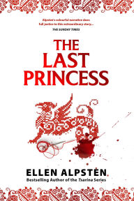 Title: The Last Princess: Daughter of the House of Dragons, Author: Ellen Alpsten