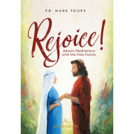 Title: Rejoice! Advent Meditations with the Holy Family, Author: Fr. Mark Toups