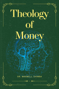 Title: Theology of Money, Author: Maxwell Shimba