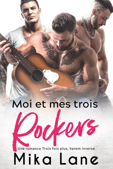 Moi et Mes Trois Rockers: Une Romance Trois Fois Plus