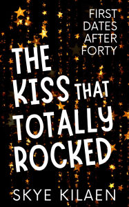 Title: The Kiss That Totally Rocked, Author: Skye Kilaen