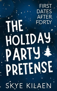 Title: The Holiday Party Pretense, Author: Skye Kilaen