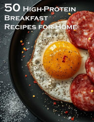 Title: 50 High-Protein Breakfast Recipes for Home, Author: Kelly Johnson