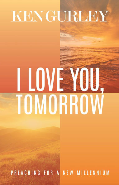 I Love You, Tomorrow: Preaching for a New Millenium