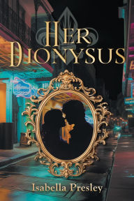 Title: Her Dionysus, Author: Isabella Presley