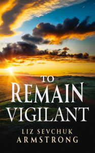 Title: To Remain Vigilant, Author: Victoria Chatham